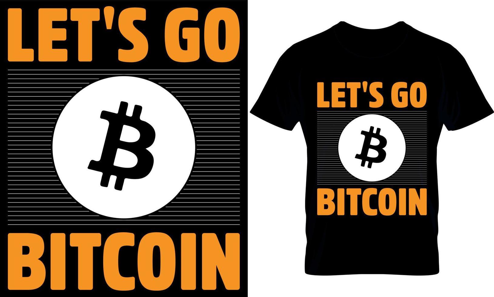 let's go bitcoin. bitcoin t-shirt design Template. vector