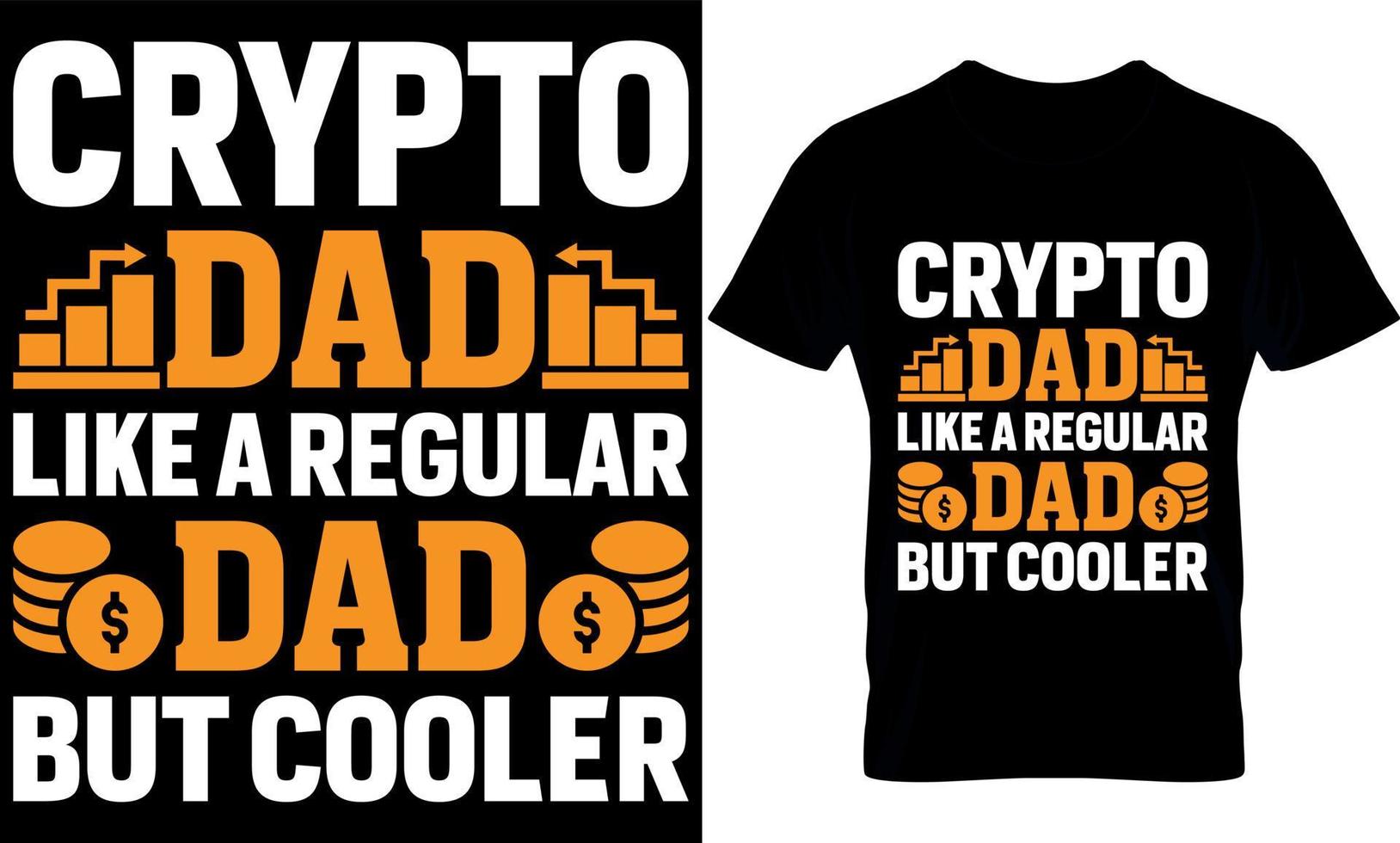 crypto dad  like a regular dad but cooler. bitcoin t-shirt design Template. vector