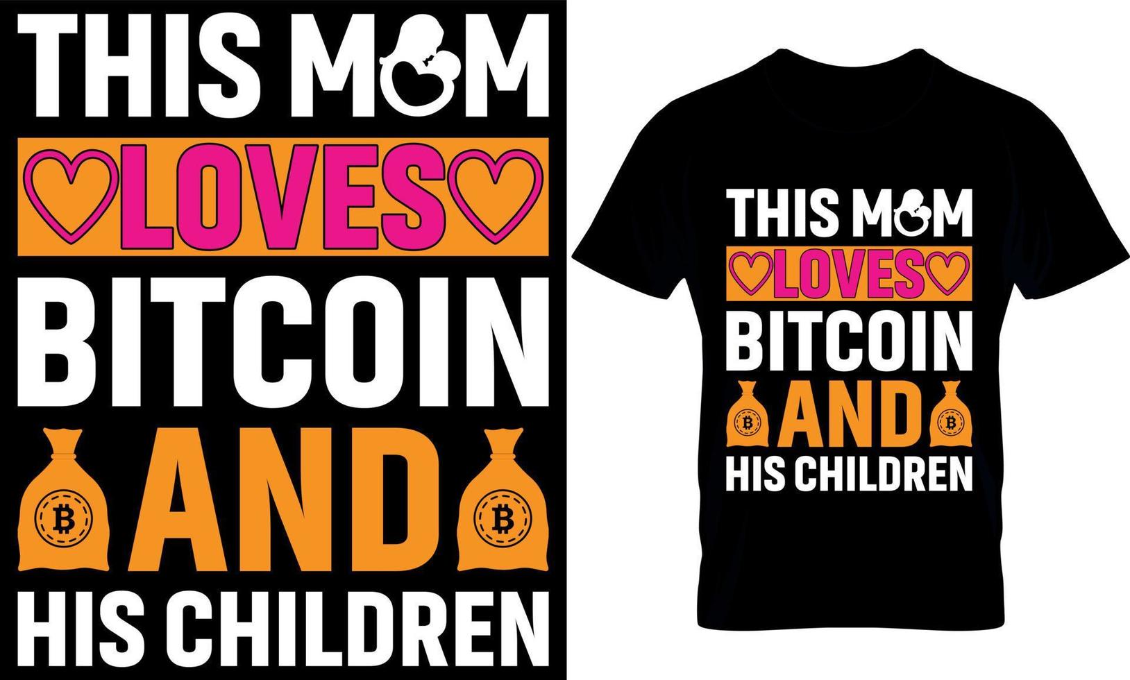 This mom Loves Bitcoin And His Children. bitcoin t-shirt design Template. vector