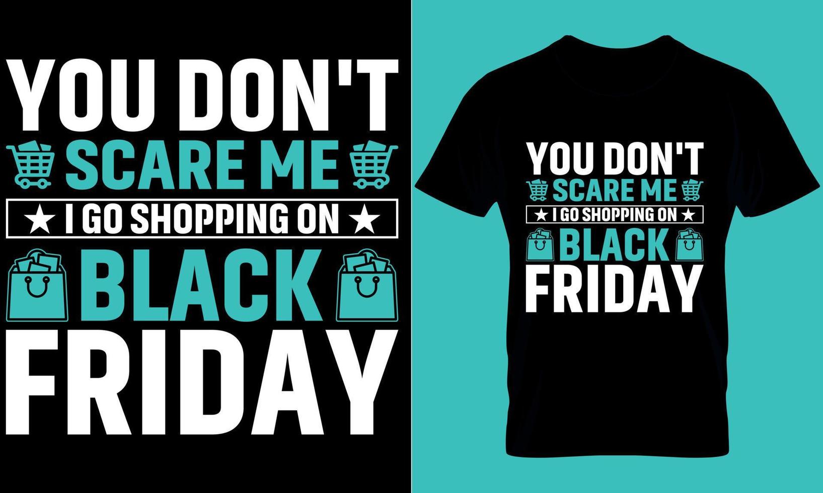 Black Friday typography t-shirt design with editable vector graphic. you don't scare me i go shopping on black friday.