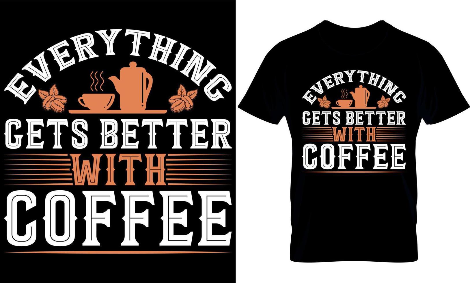 Todo mejora con café. mejor diseño de camisetas para amantes del café de moda, diseño de camisetas con ilustración de café. vector