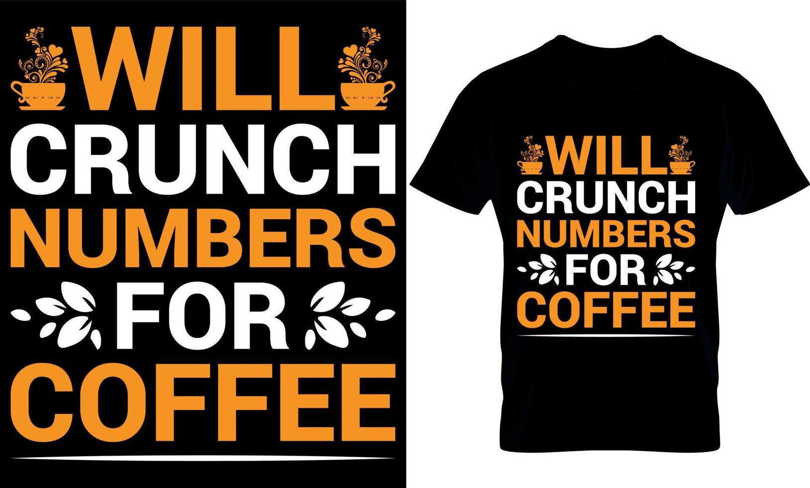 will crunch numbers for coffee. Best trendy coffee lover t-shirt design, Coffee illustration t-shirt design. vector