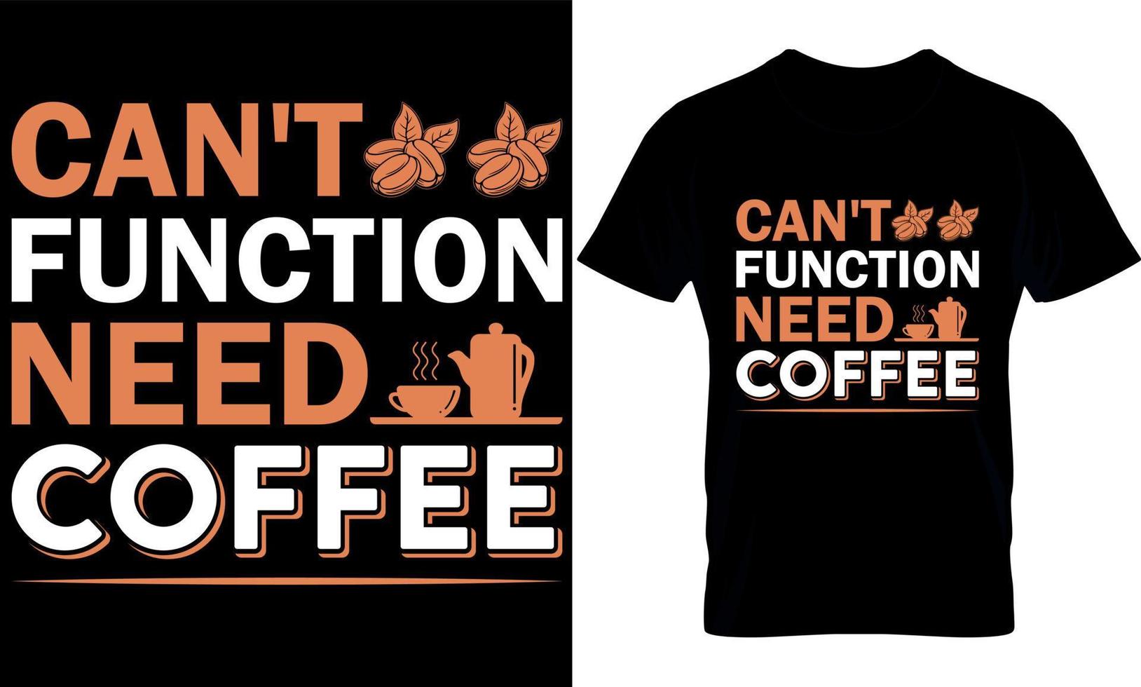 can't function need coffee. Best trendy coffee lover t-shirt design, Coffee illustration t-shirt design. vector