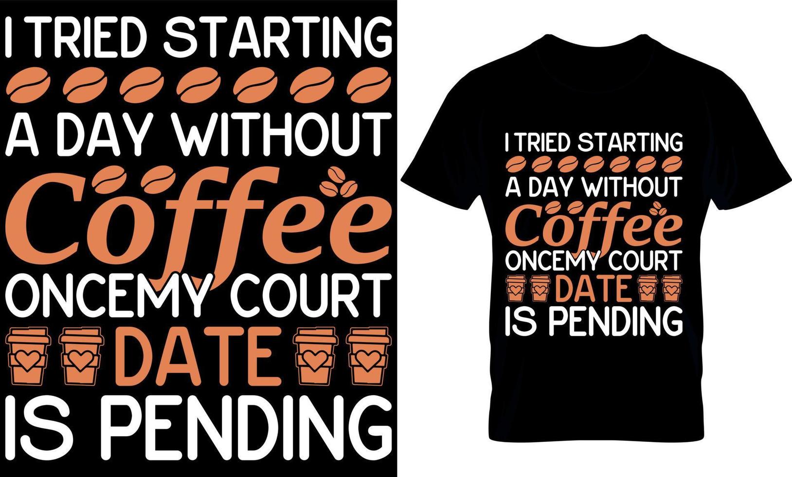 i tried starting a day without coffee. Best trendy coffee lover t-shirt design, Coffee illustration t-shirt design. vector