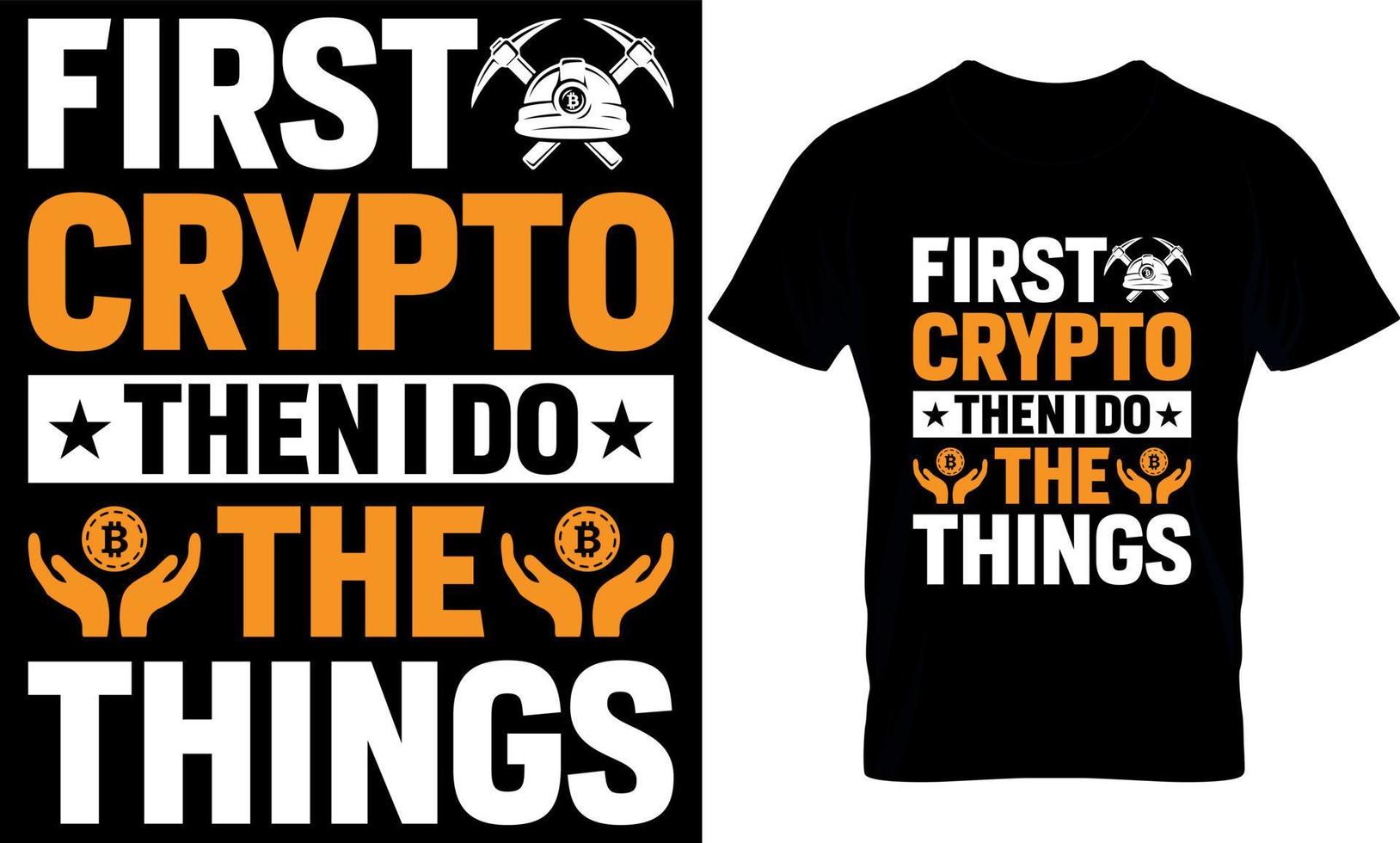 first crypto then i do the things. bitcoin t-shirt design Template. vector