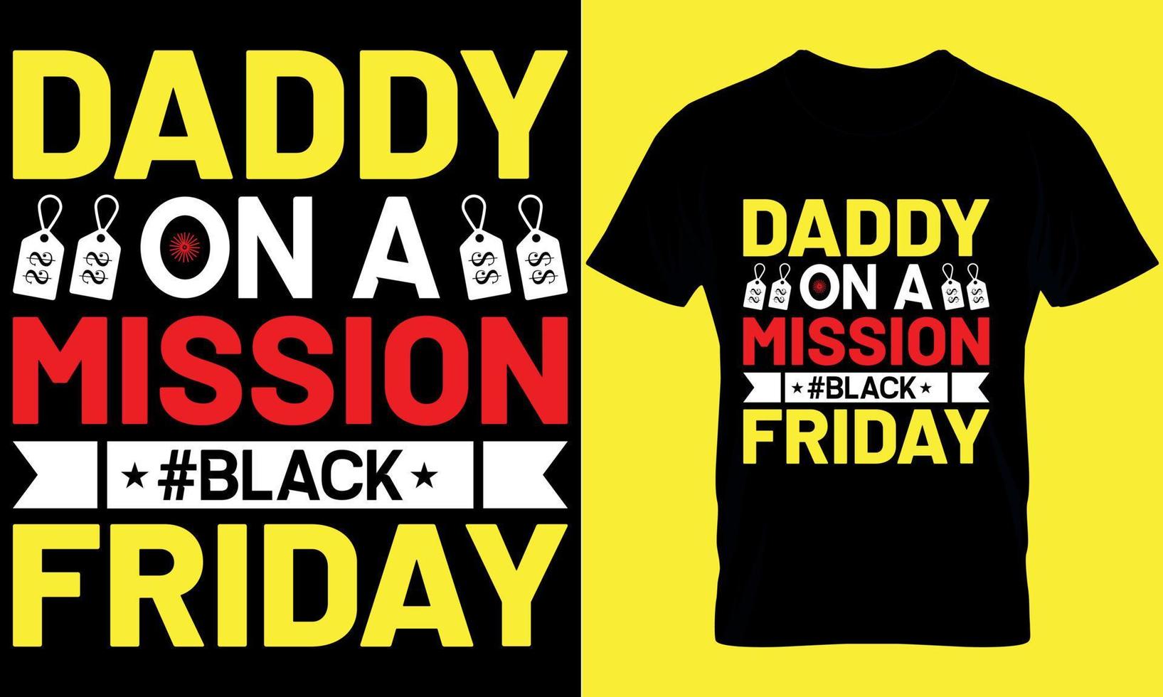 Black Friday typography t-shirt design with editable vector graphic. Daddy on a mission blackfriday