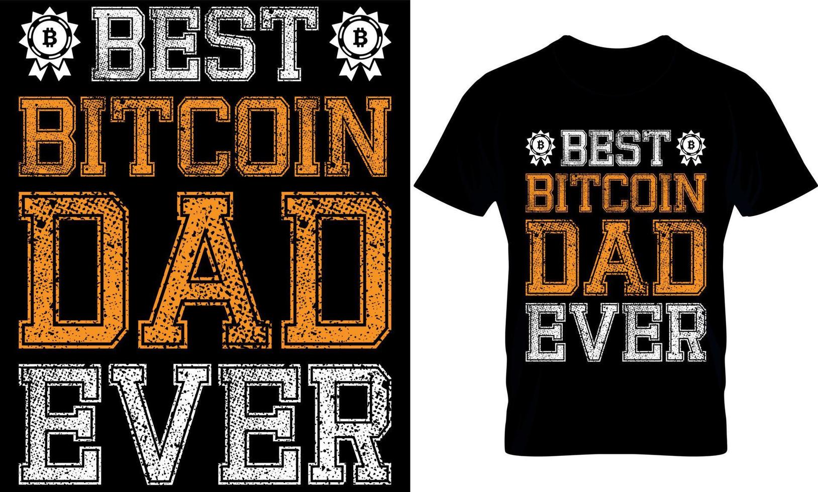 best bitcoin dad ever. bitcoin t-shirt design Template. vector