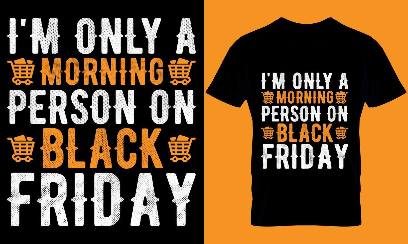 Black Friday typography t-shirt design with editable vector graphic. I'm  only a morning person on black Friday.