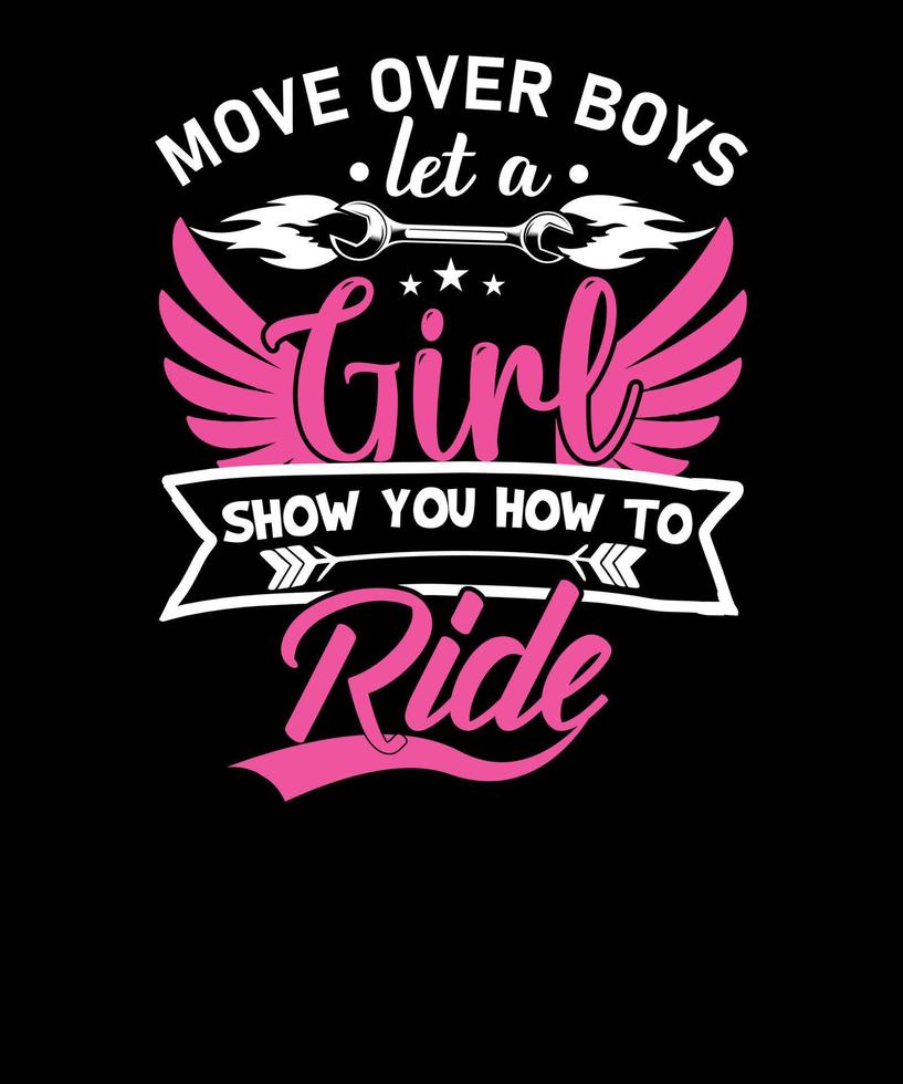 Move Over Boys Let A Girl Show You How to Ride t-shirt design for Female Biker vector