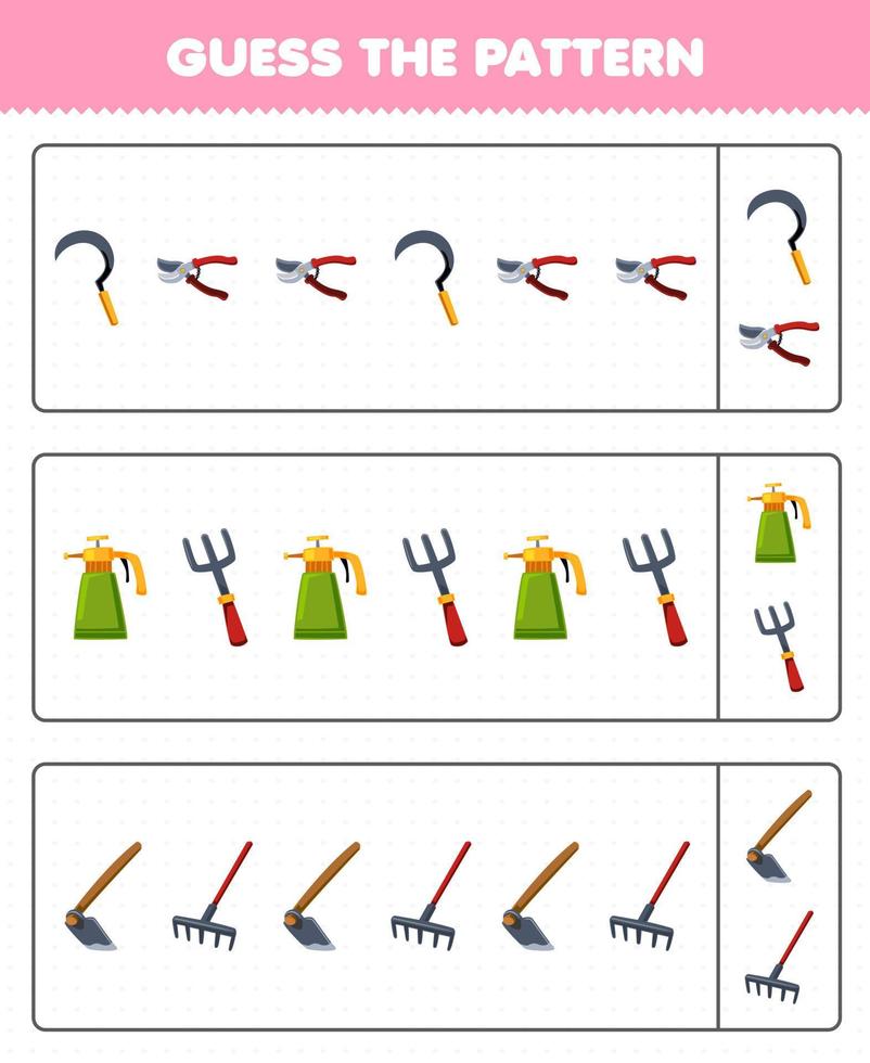 Education game for children guess the pattern each row from cute cartoon sickle pruner sprayer fork hoe rake printable tool worksheet vector