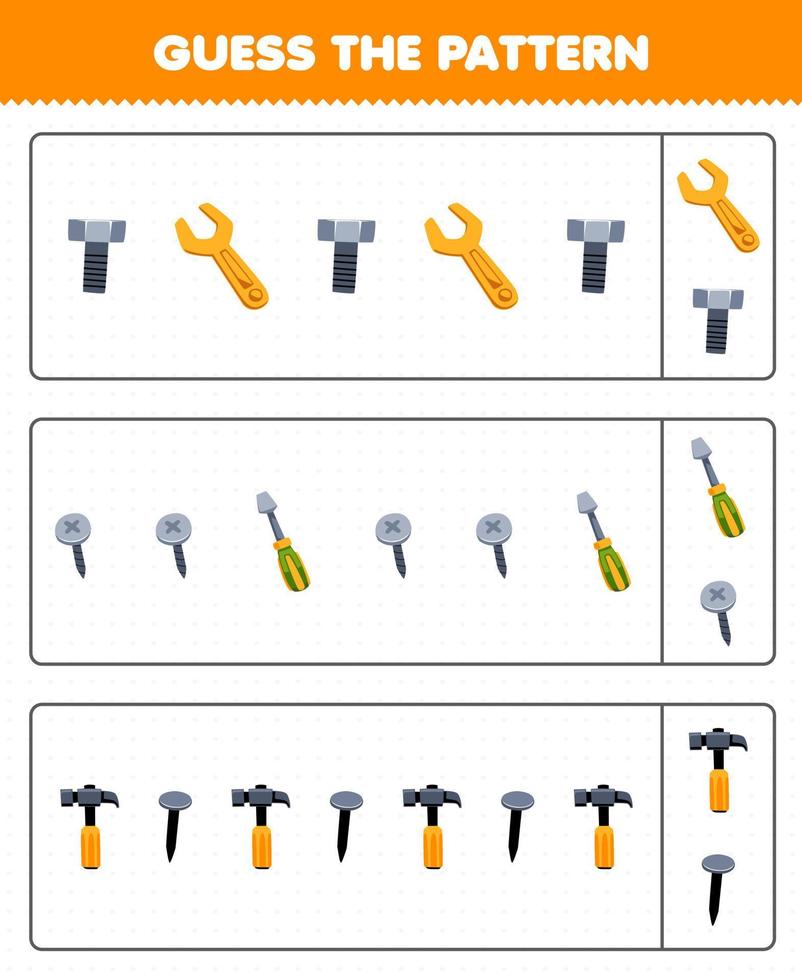Education game for children guess the pattern each row from cute cartoon bolt wrench screw screwdriver hammer nail printable tool worksheet vector