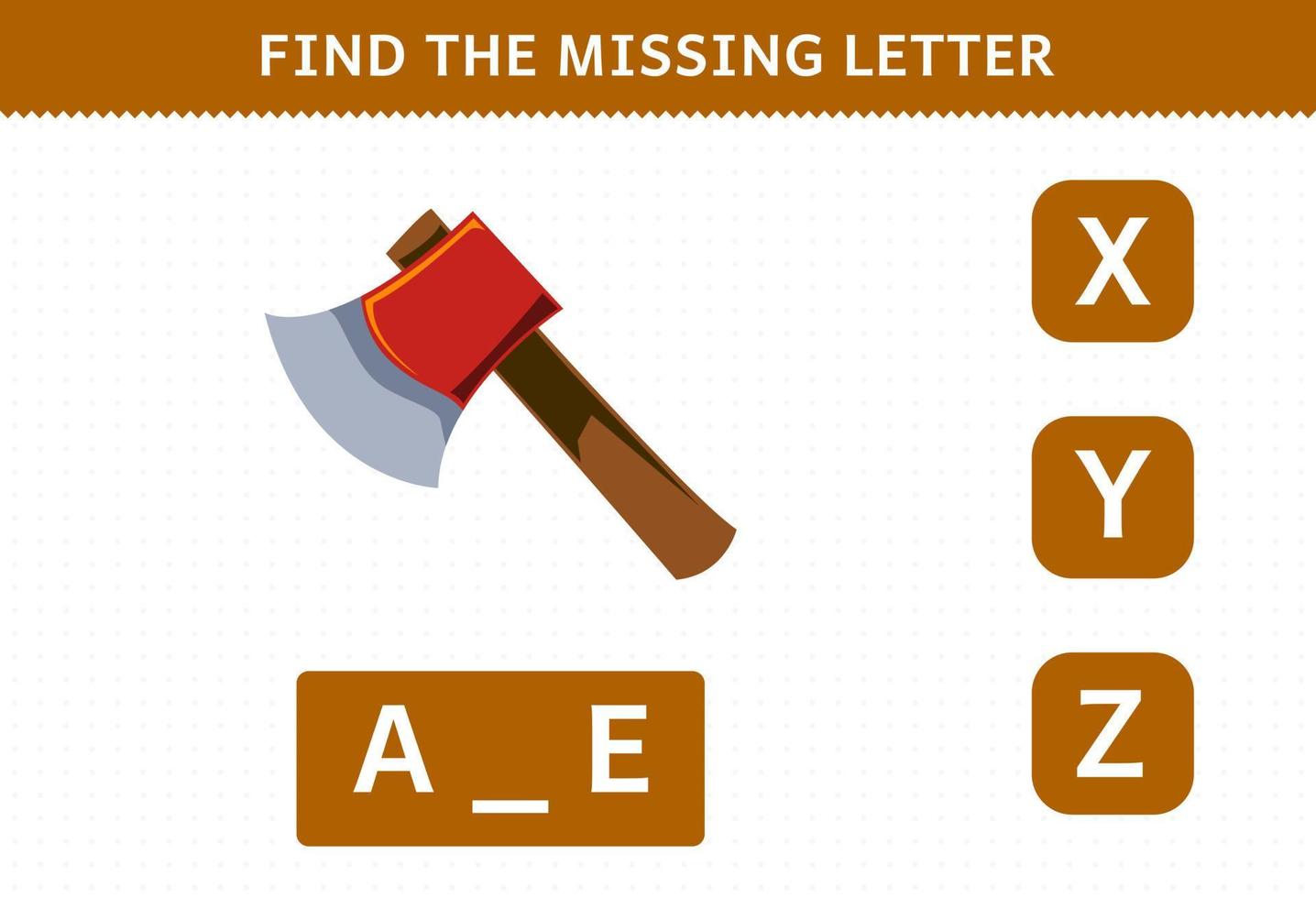 Education game for children find missing letter of cute cartoon axe printable tool worksheet vector