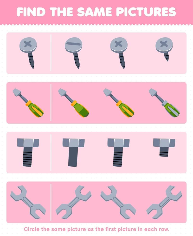 Education game for children find the same picture in each row of cute cartoon screw screwdriver bolt spanner printable tool worksheet vector