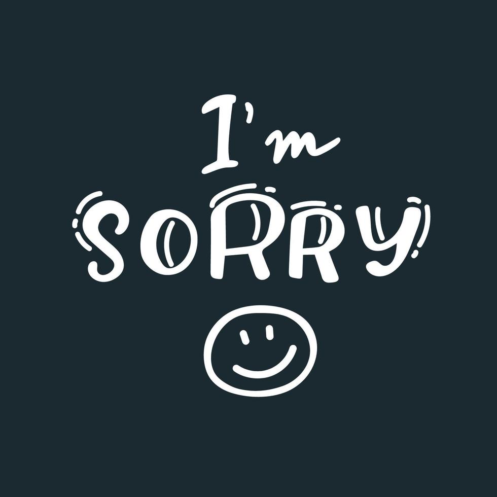 Conceptual handwritten phrase i am sorry handdrawn lettering design. vector