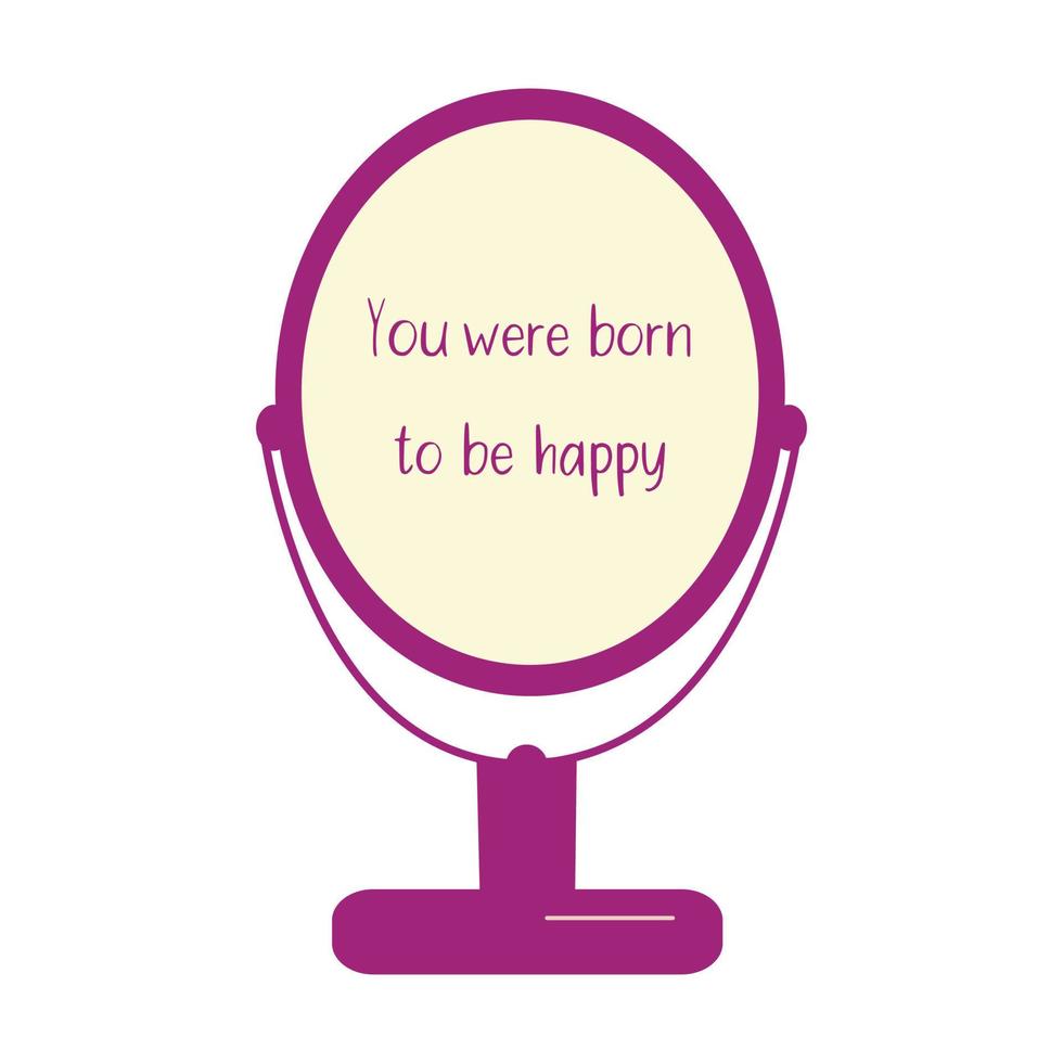 Mirror. Words you were born to be happy. Vector