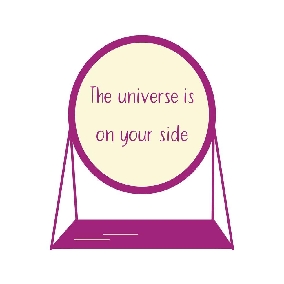 Mirror with words the universe is on your side. Vector