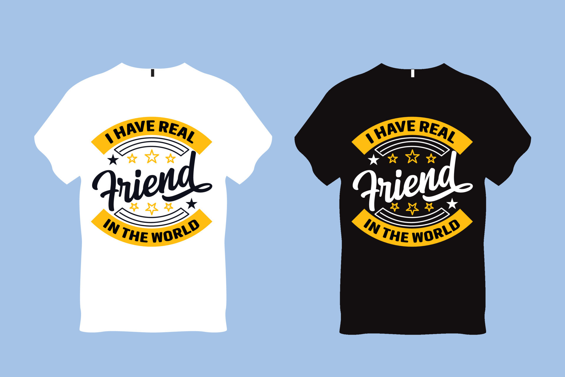 I Have Real Friend in the world Friend quote Typography T Shirt Design ...