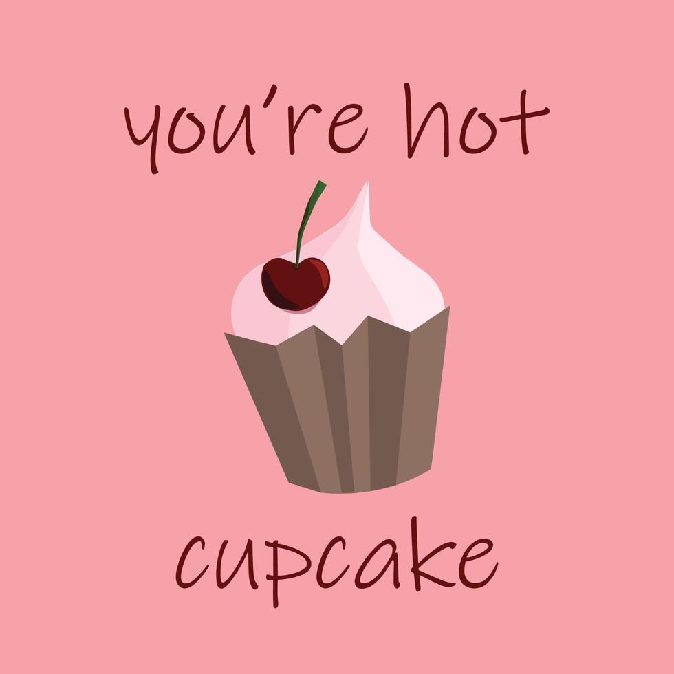 Square vector illustration with a cupcake on pink background with text You're hot cupcake. Can be used as Valentine's day card, social media template, print