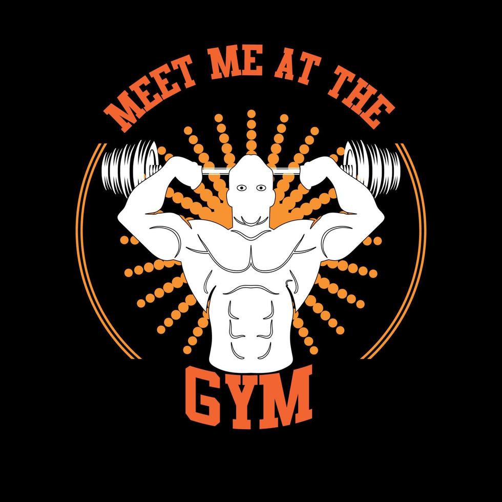 Meet me at the Gym - new creative and unique fitness gym t-shirt design. T  shirt design clothes design ideas fitness jersey bodybuilder elements  vector. Fitness workout t-shirt. 18874315 Vector Art at