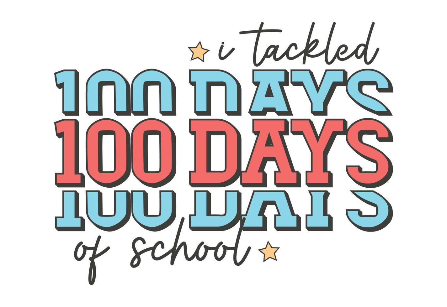 I Tackled 100 Days Of School, 100 Days Of School vector