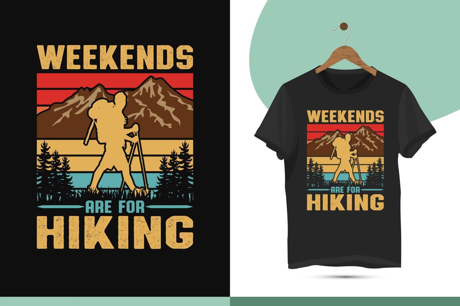 Weekends are for hiking - Vintage retro-style adventure hiking t-shirt design template. Vector illustration with hiker, mountain, and hill silhouettes for print on, shirts, bags, mugs, and Pillow.