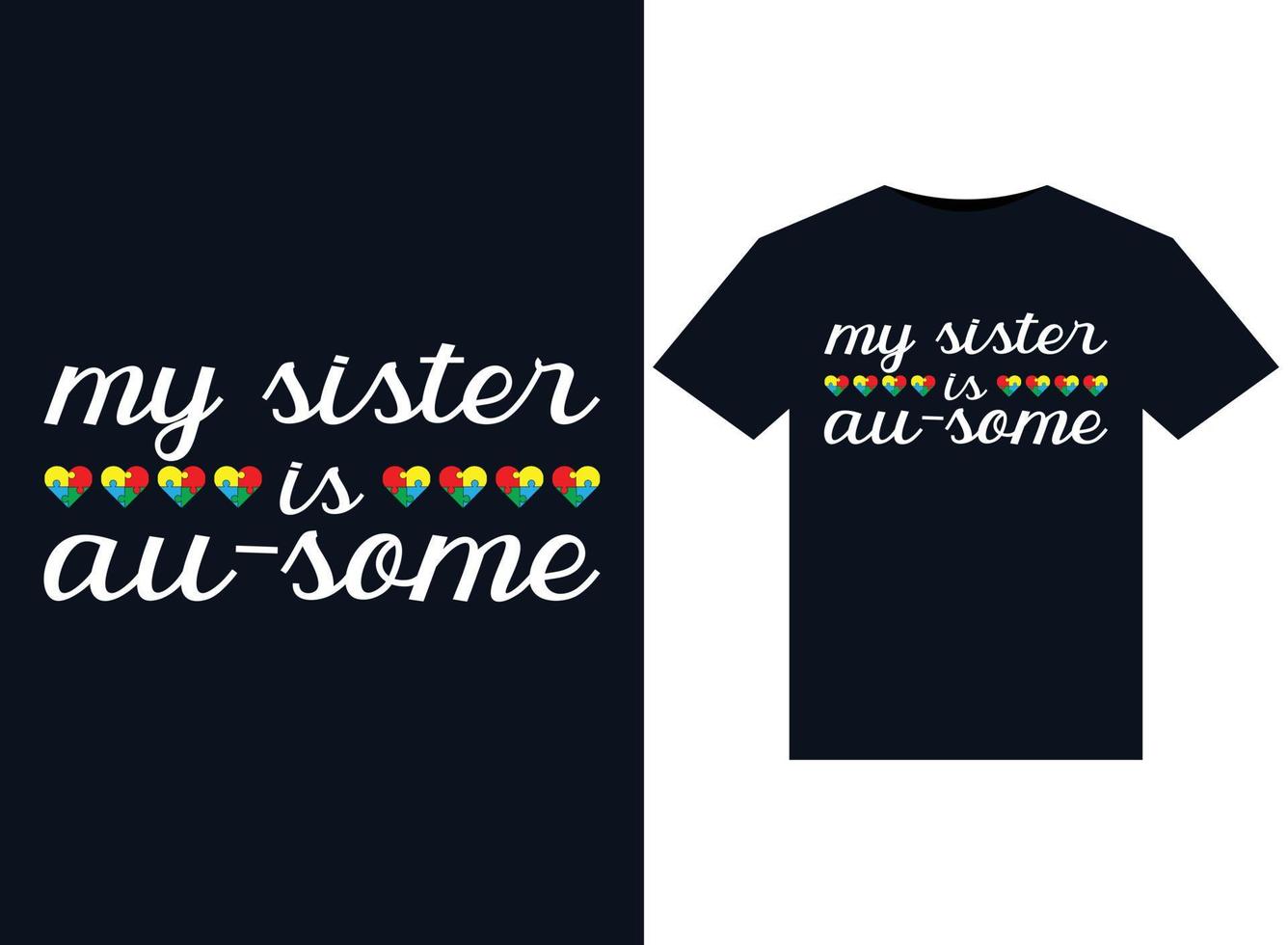 My Sister is Au-some illustrations for print-ready T-Shirts design vector