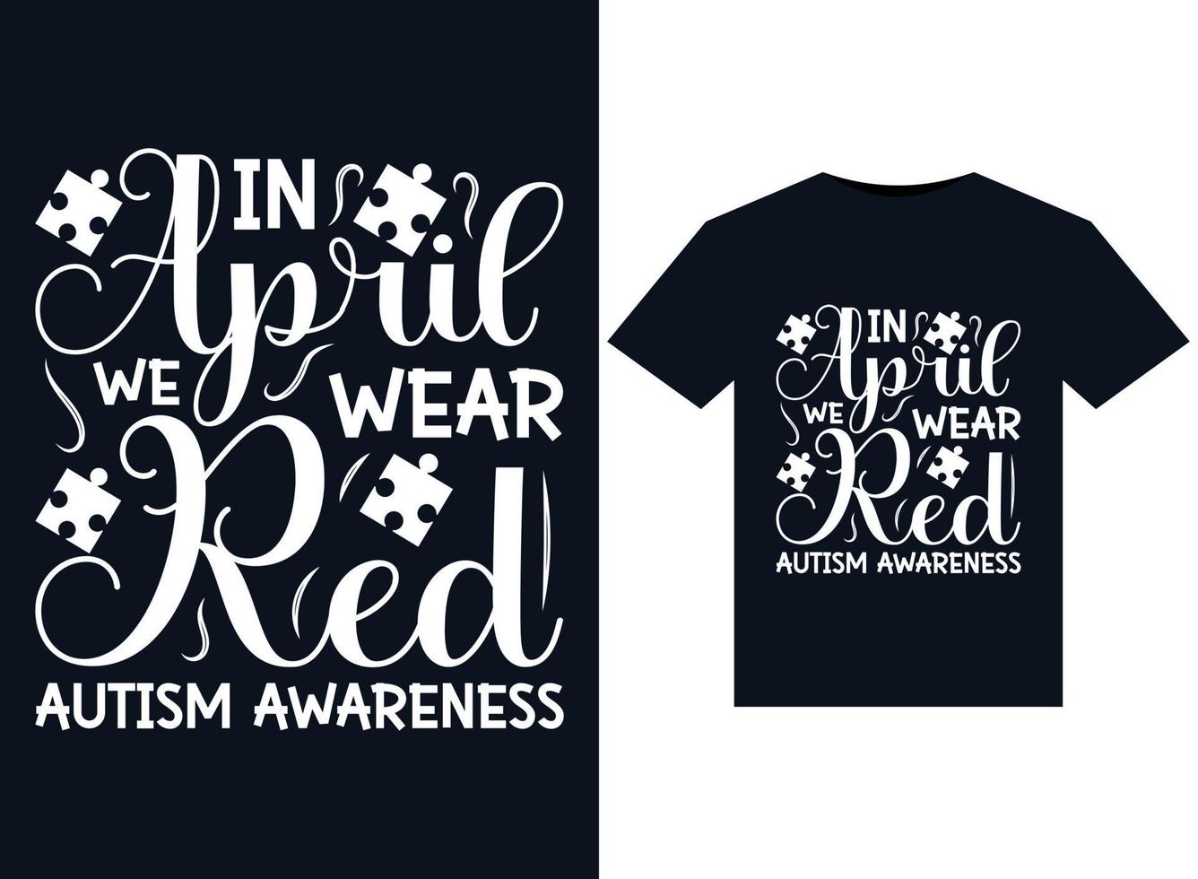 In April We Wear Red Autism Awareness illustrations for print-ready T-Shirts design vector