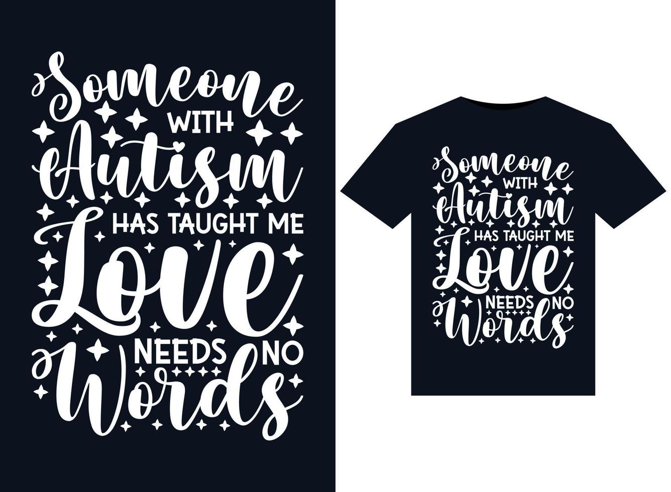 Someone With Autism has Taught Me Love Needs No Words illustrations for print-ready T-Shirts design vector