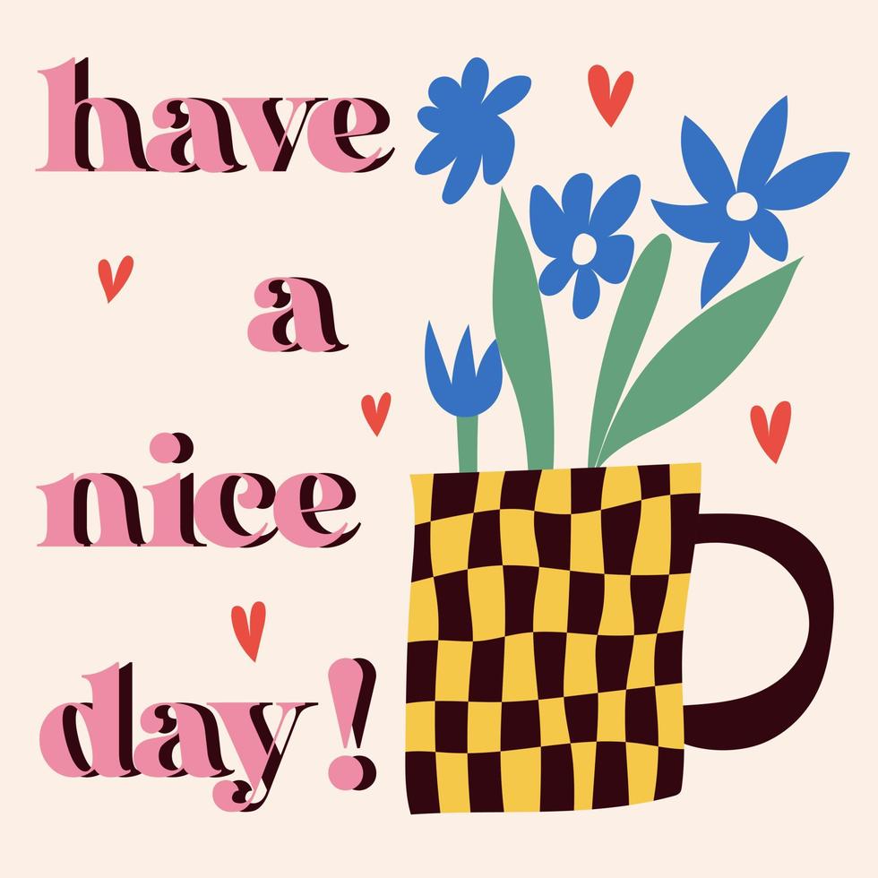 Sticker, postcard, sticker Have a nice day. Flowers, plants in vases. Postcard as a gift. Post for social networks. Vector illustration.