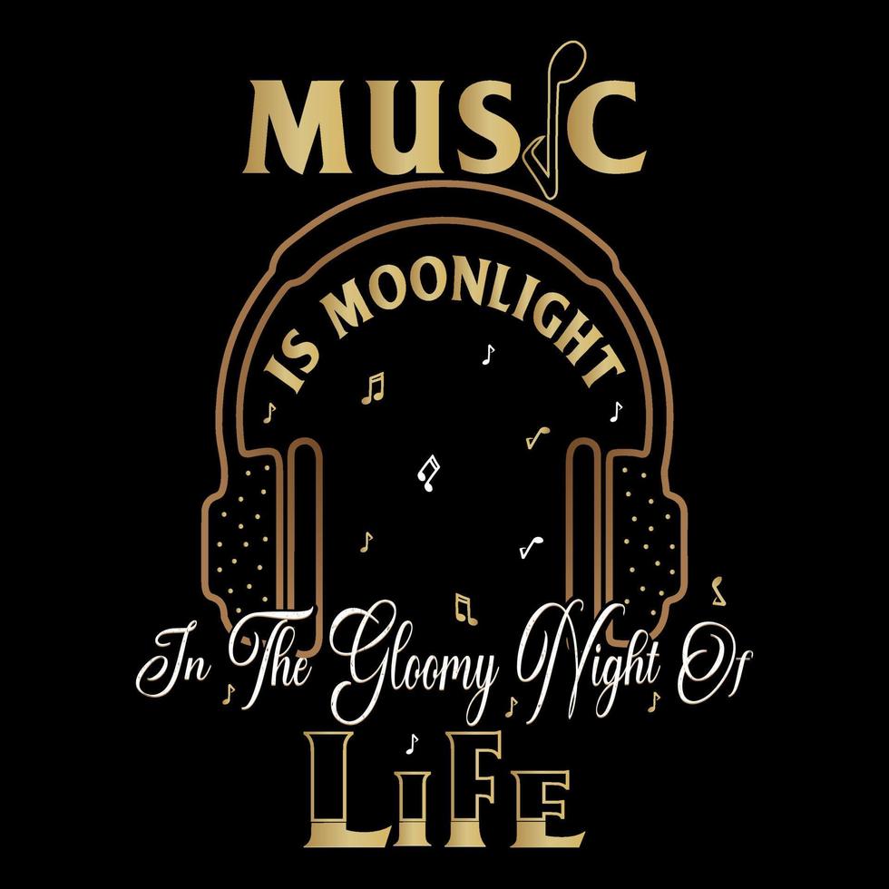 Music is moonlight in the gloomy night of life typography  t shirt design vector