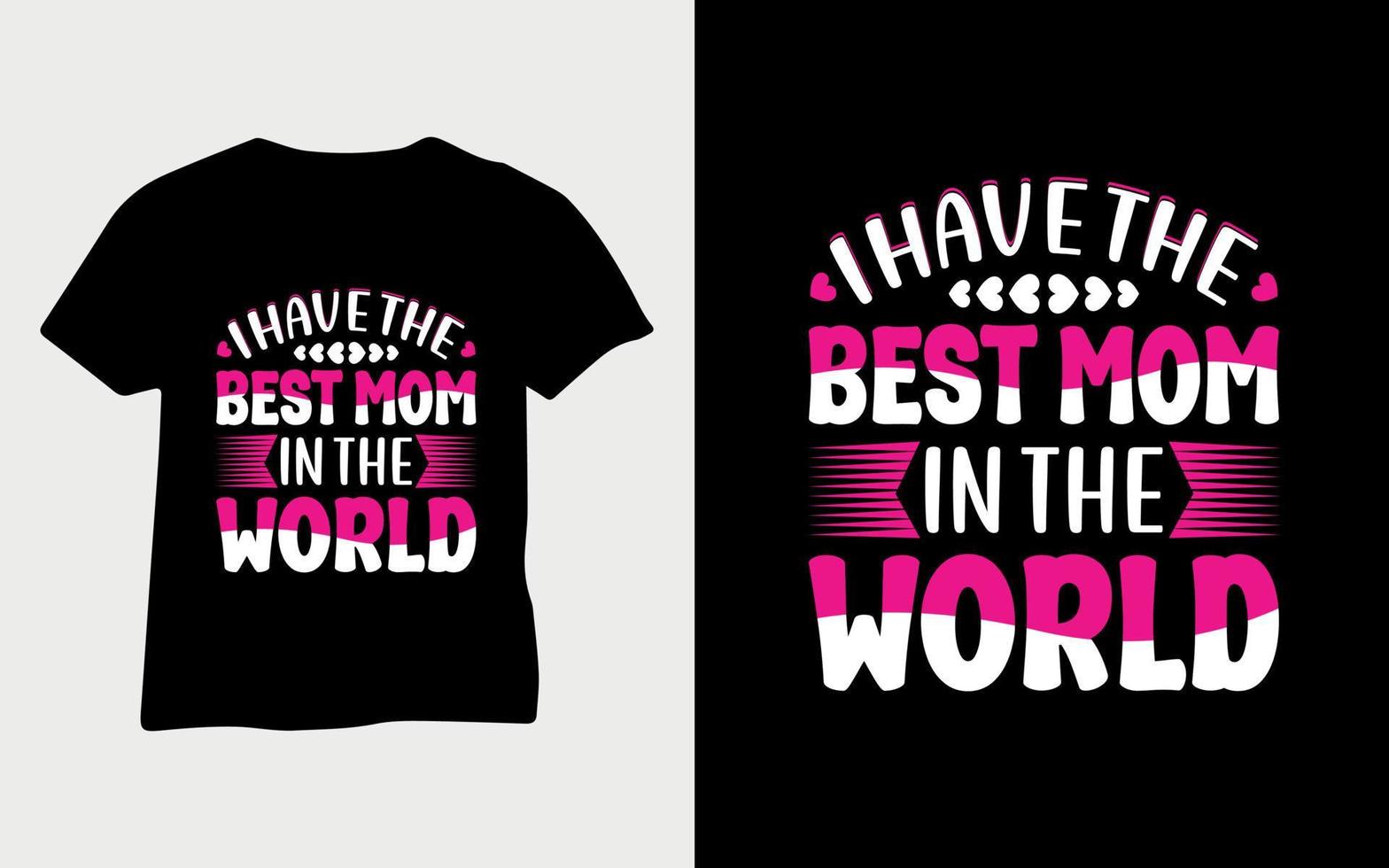 I have the best mom in the world. mothers day quotes mother typography t-shirt Svg T-Shirt Design vector