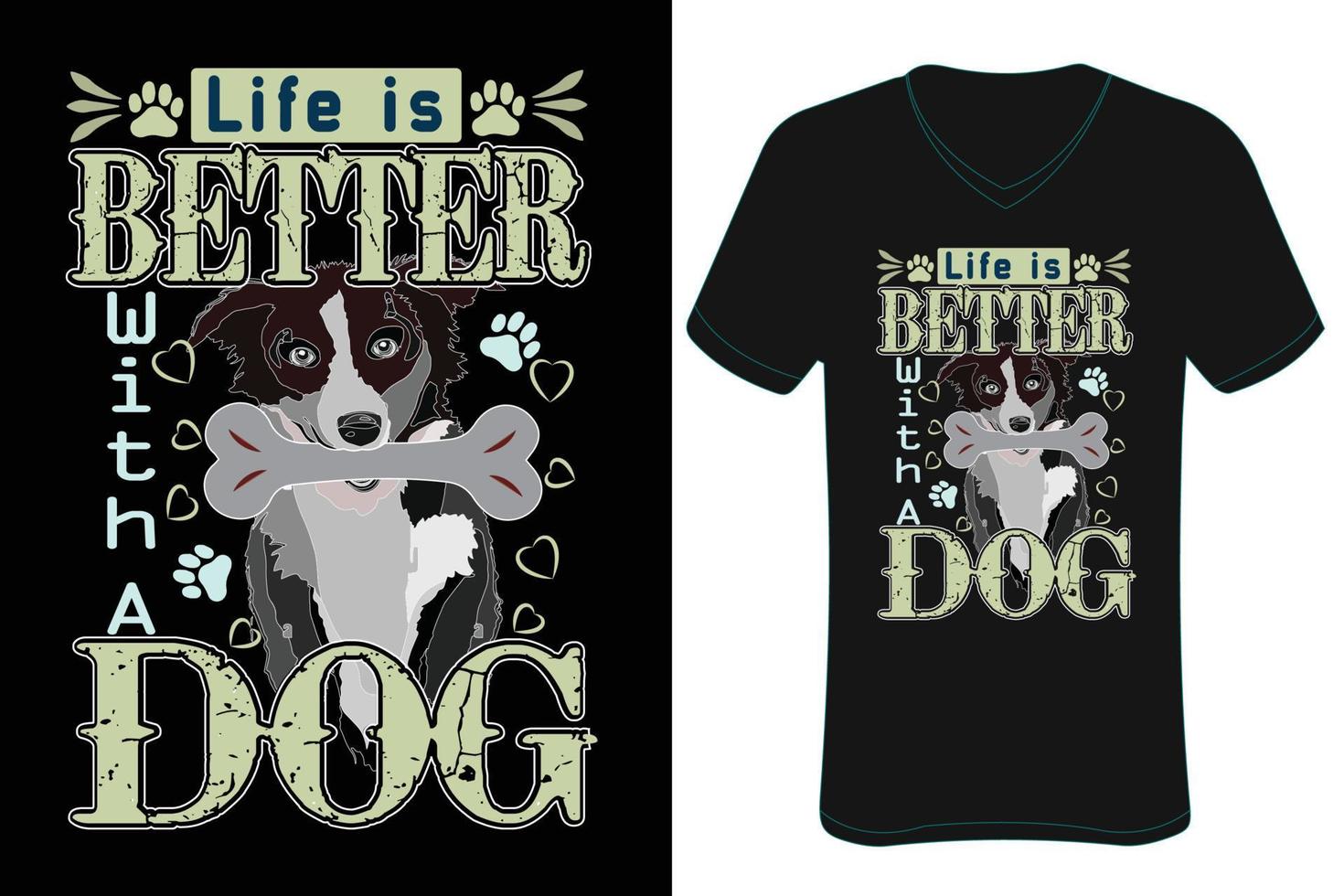 Life is better with a dog T-shirt design. Dog T-shirt vector file.