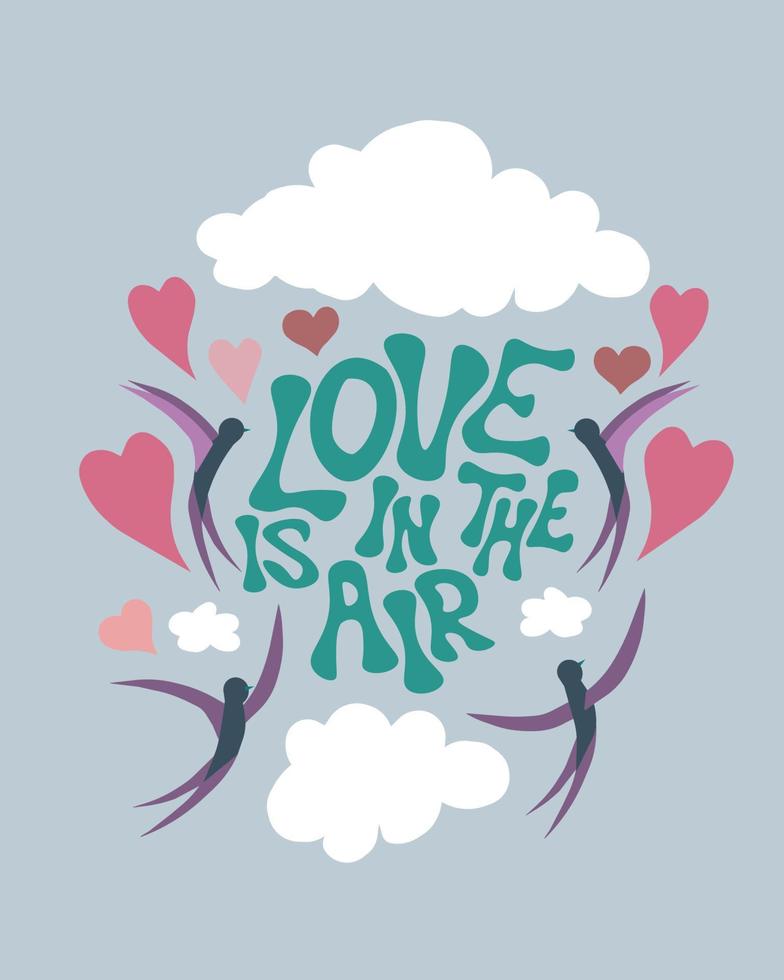 Vector illustration with lettering Love is in the air, hearts, clouds and swallows. Greeting card, invitation, Valentine's day card, poster, print