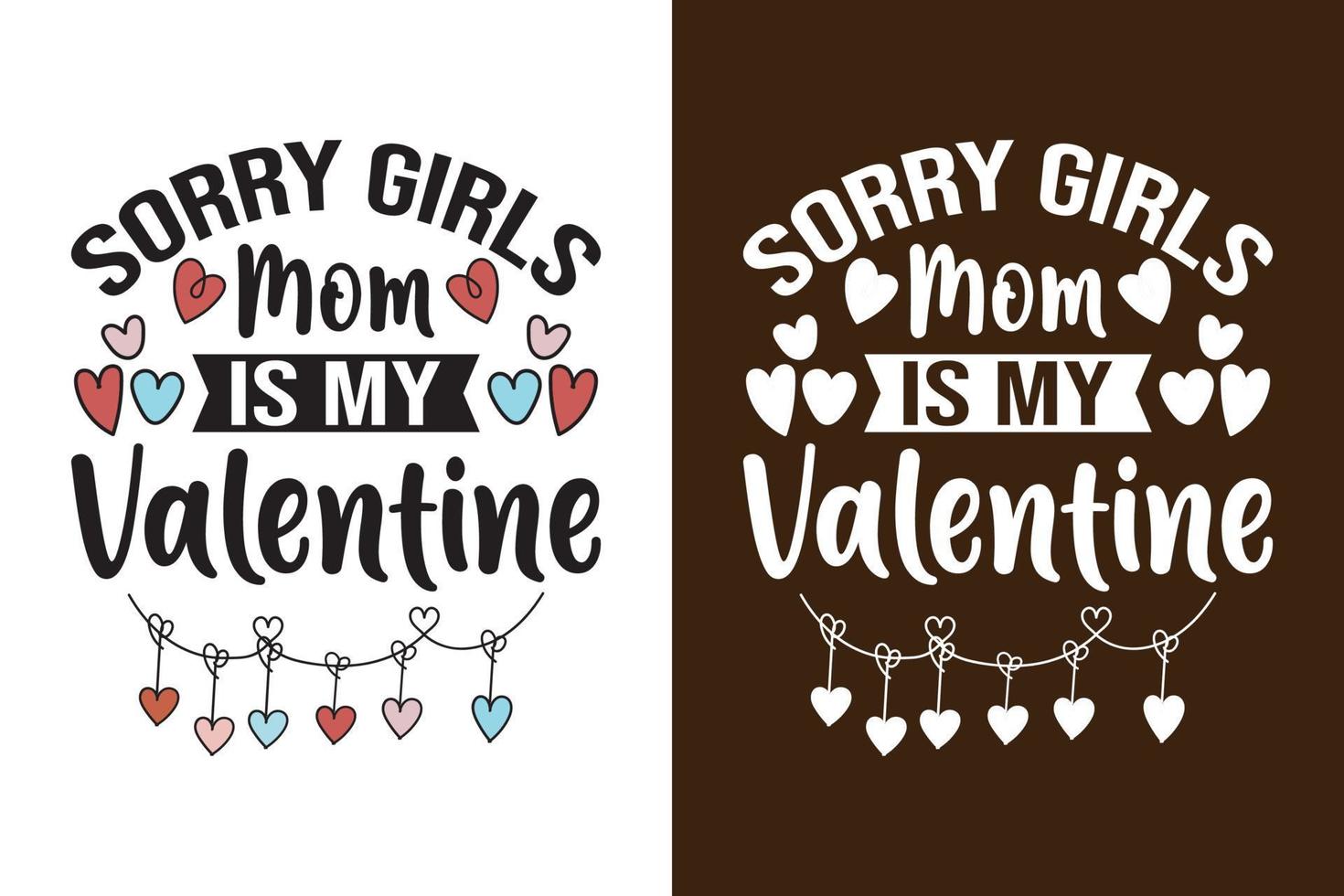 Sorry Girls mom is my Valentine vector