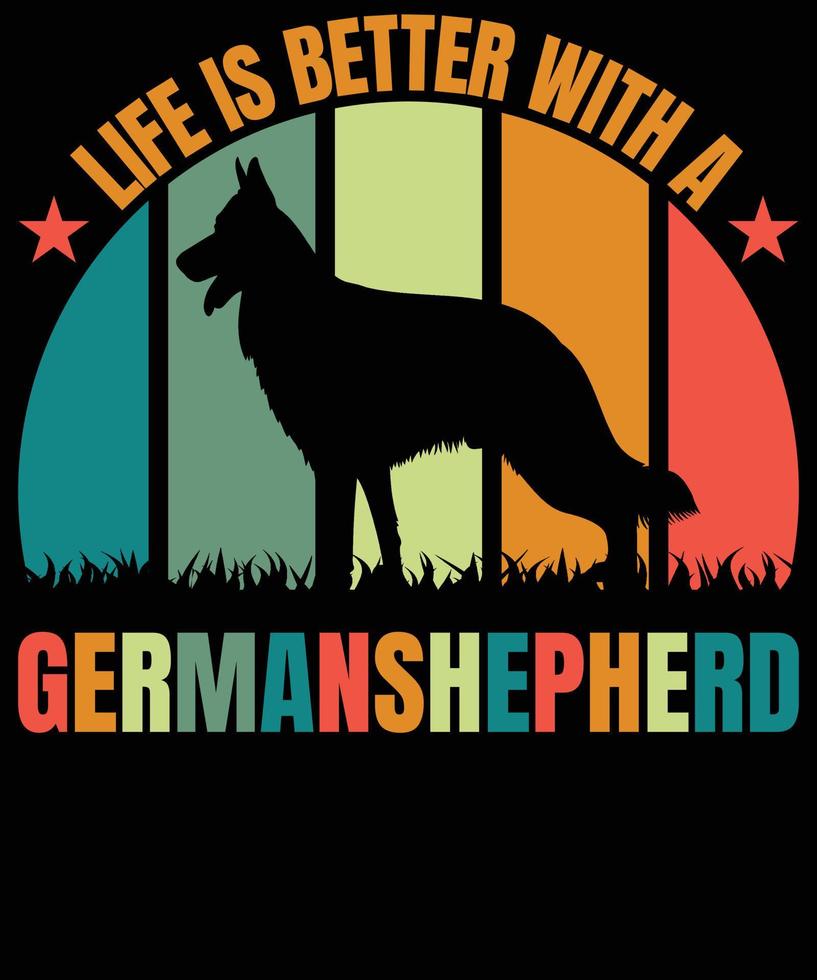Life is better with a German shepherd  t shirt design vector