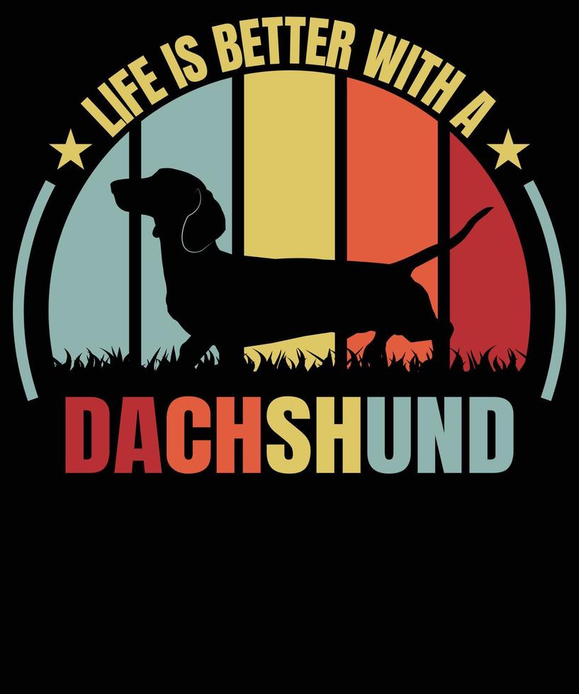 Life is better with a dachshund t-shirt design template, car window sticker, pod, cover, isolated. vector