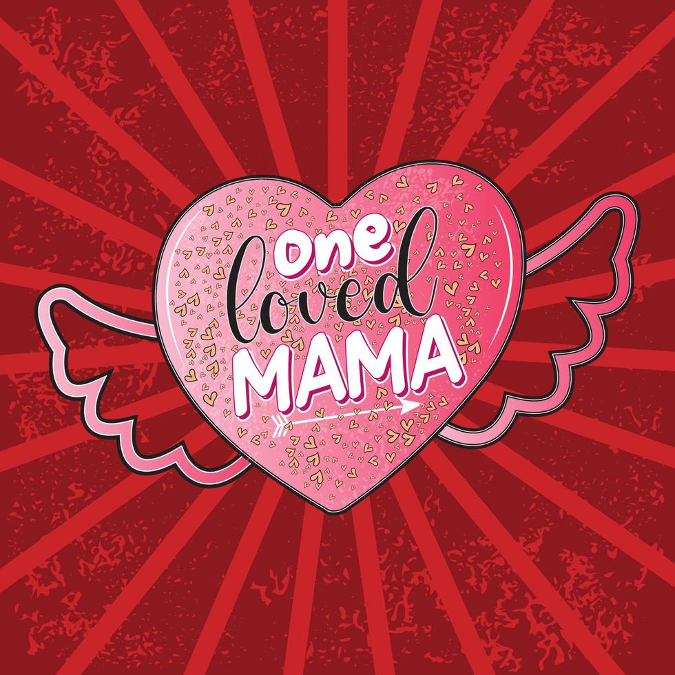 One Loved Mama vector illustration For Print Template