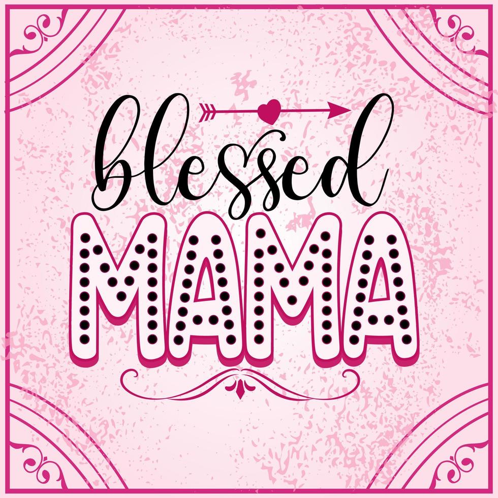 Blessed mama vector illustration. lettering. Motivation phrase. Isolated on white background.