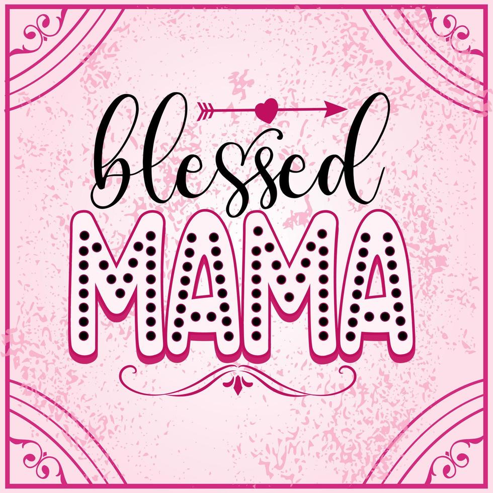 Blessed mama vector illustration. lettering. Motivation phrase. Isolated on white background.