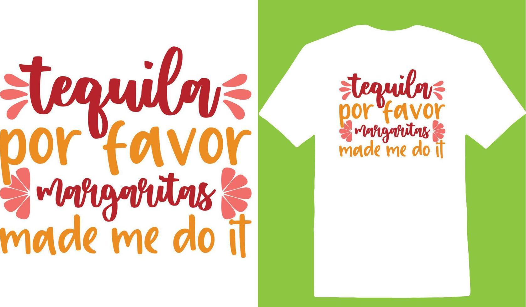 Tequila Por Favor Margaritas Made Me Do It Cinco De T-Shirt Design vector