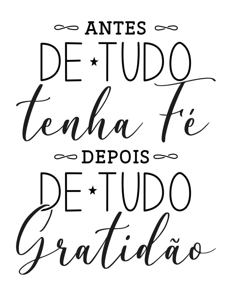 Encouraging lettering poster in Brazilian Portuguese. Translation - First of all have faith, after all gratitude. vector