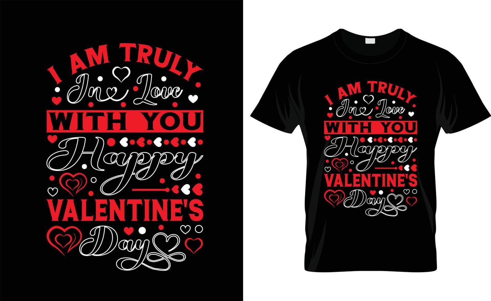 I AM TRULY IN LOVE WITH YOU HAPPY VALENTINE'S DAY typography, VALENTINE'S DAY T SHIRT DESIGN vector
