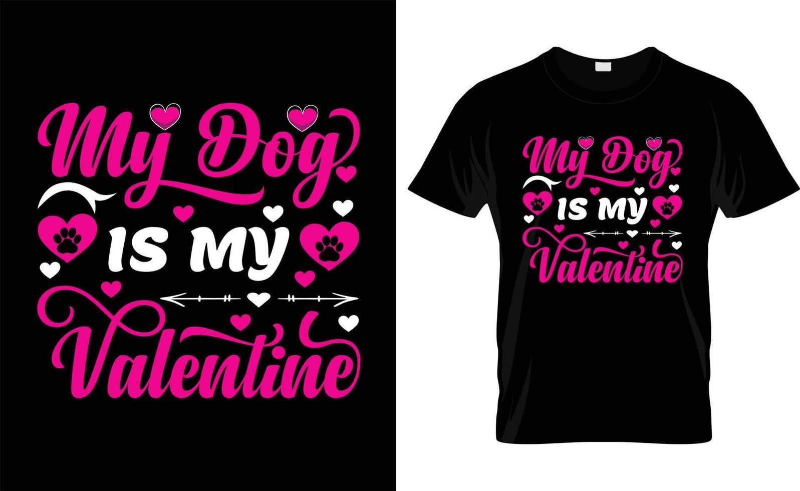 MY DOG IS MY VALENTINE typography, VALENTINE'S DAY T SHIRT DESIGN vector