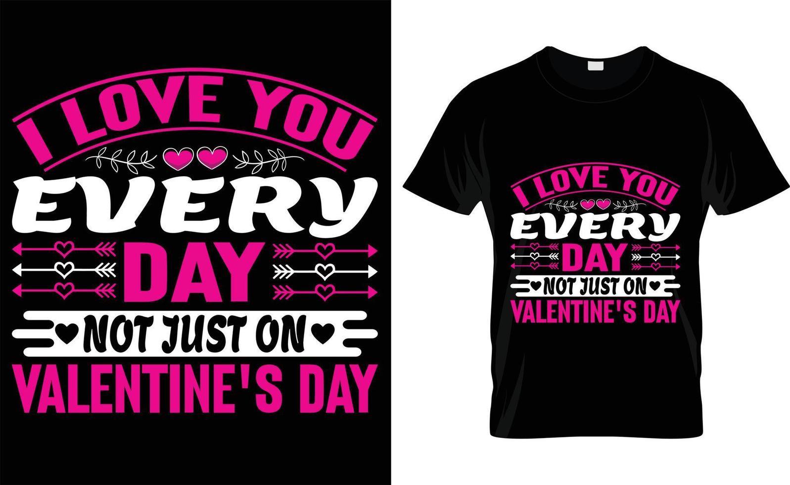 te amo todos los días, no solo en la tipografía del día de san valentín, el diseño de la camiseta del día de san valentín vector