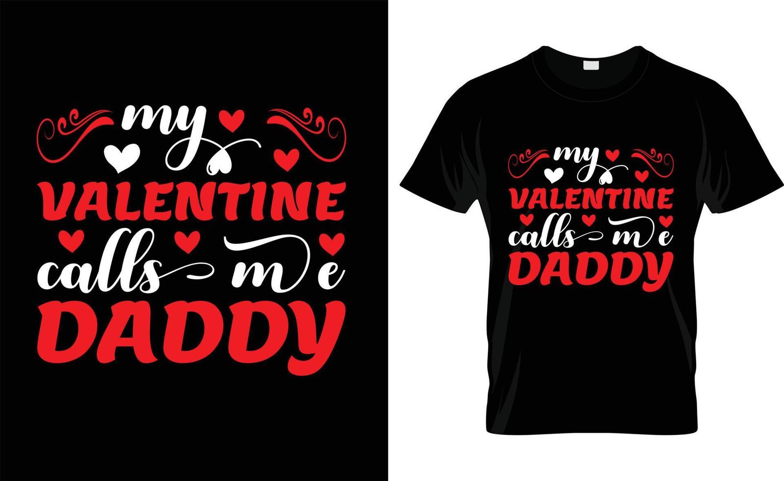 MY VALENTINE CALLS ME DADDY,iove, ypography, VALENTINE'S DAY T SHIRT DESIGN vector