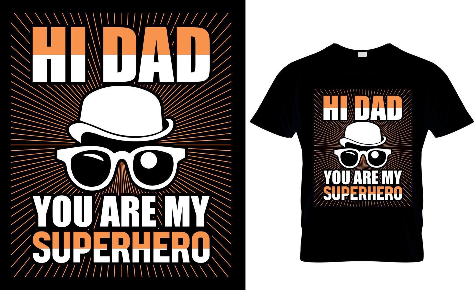 hi dad you are my super hero. father's day t-shirt design vector