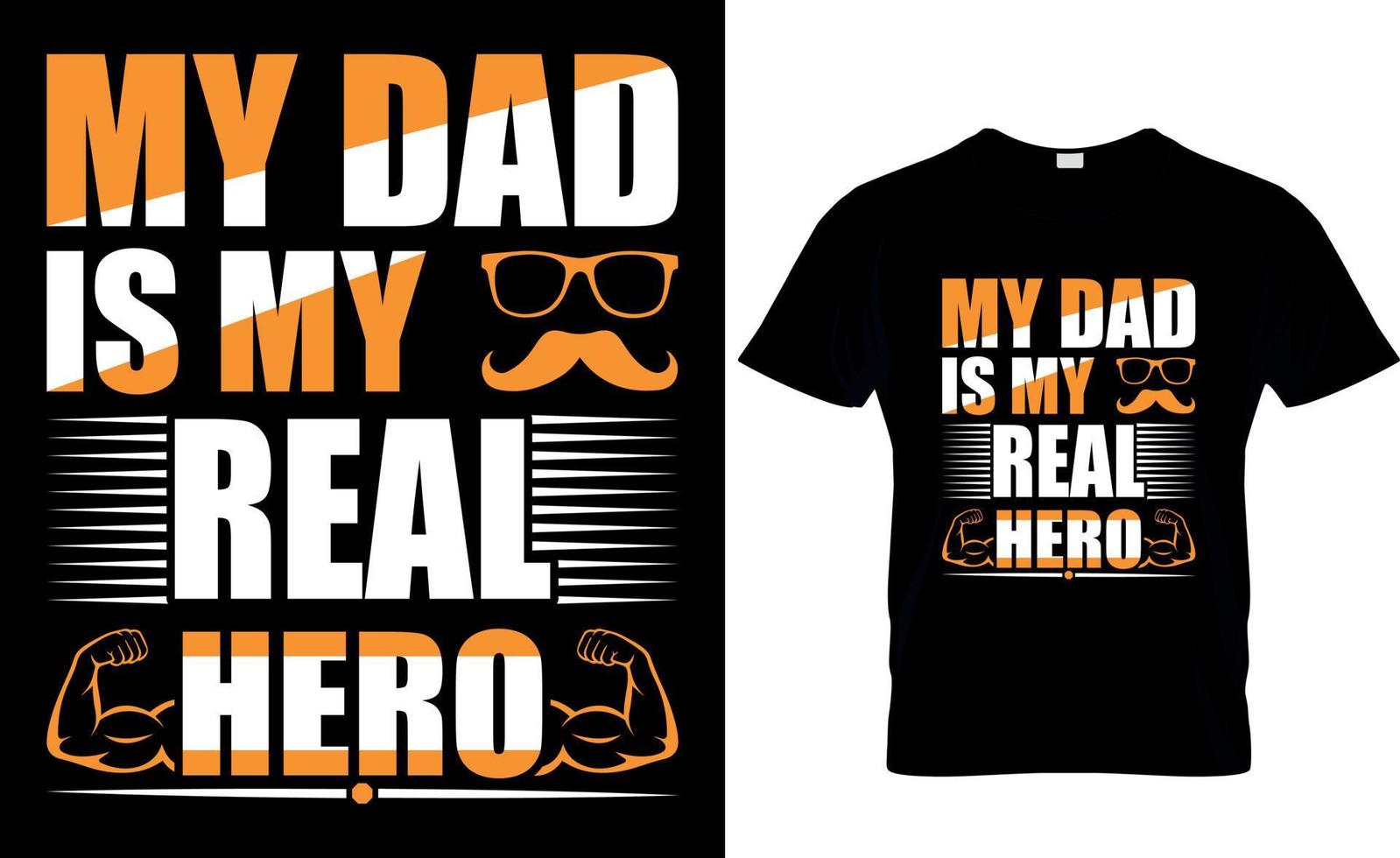 my dad is my real hero . father's day t-shirt design vector