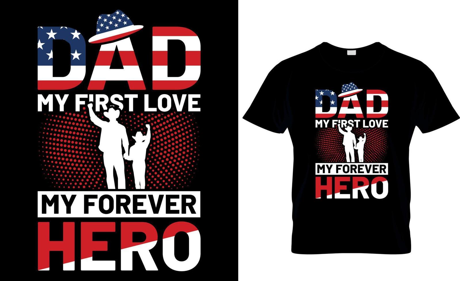 dad my first love  my forever hero. father's day t-shirt design vector