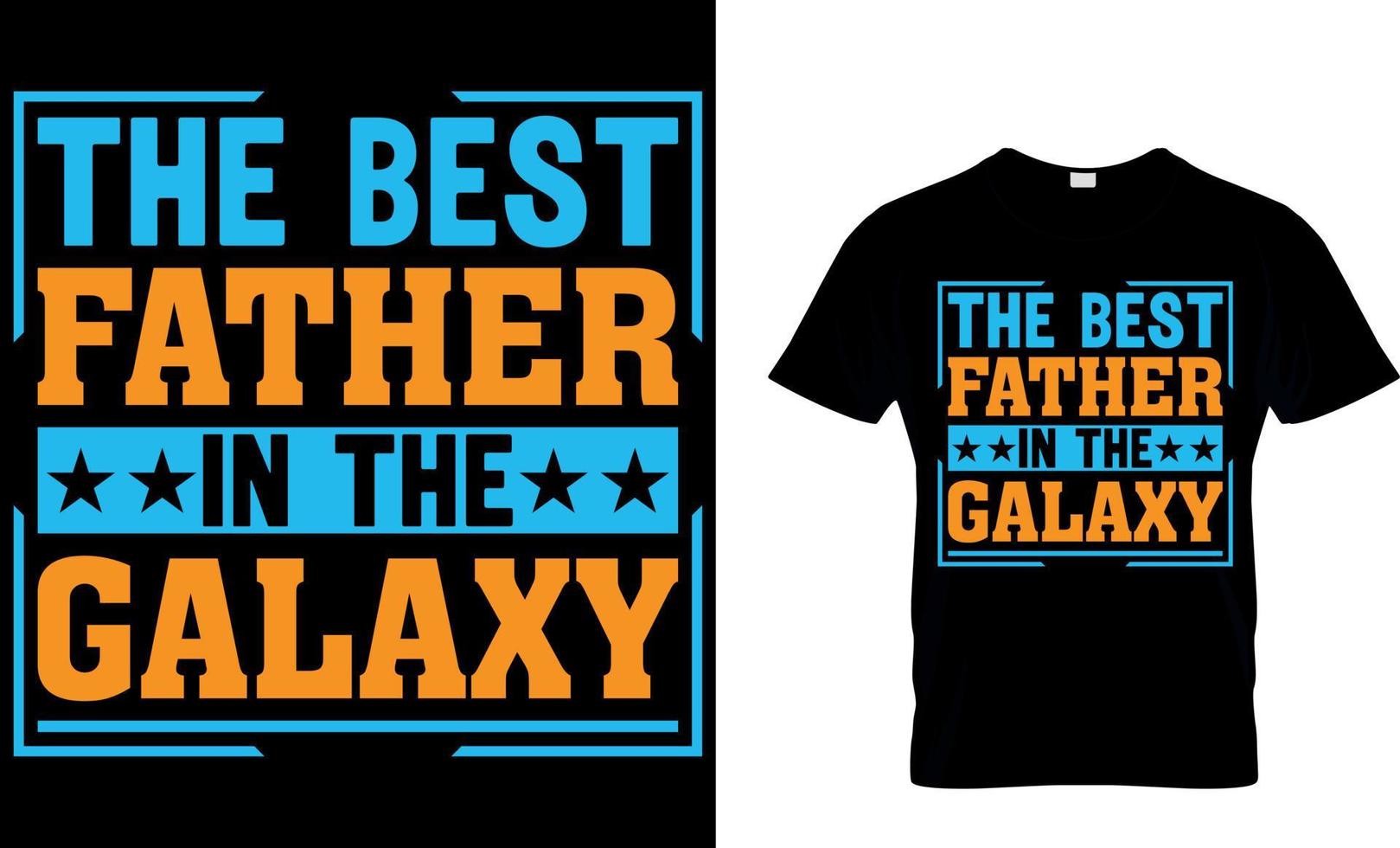the best father in the galaxy. father's day t-shirt design vector