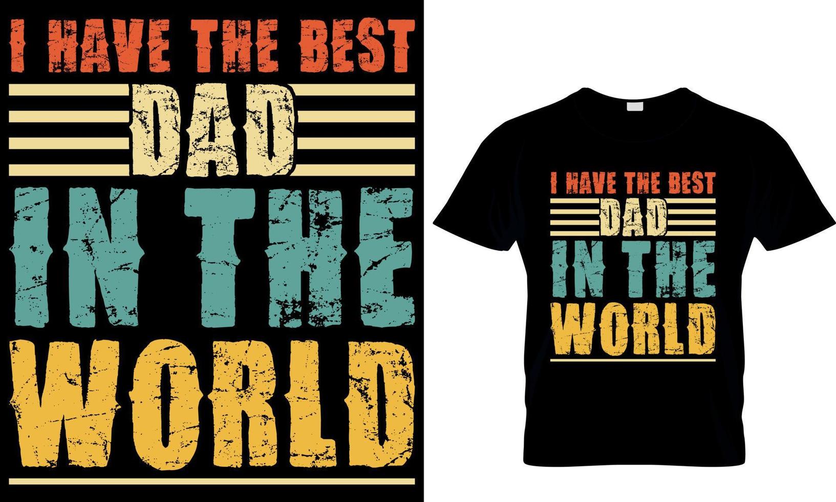 i have the best dad in the world. father's day t-shirt design vector